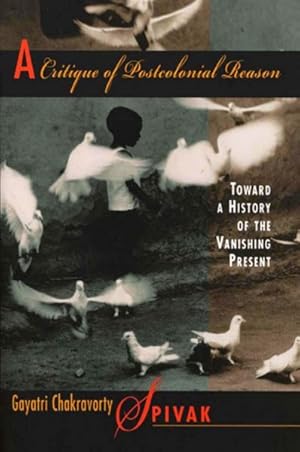 Immagine del venditore per Critique of Postcolonial Reason : Toward a History of the Vanishing Present venduto da GreatBookPrices
