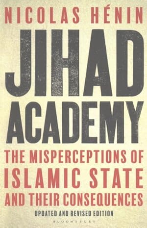 Bild des Verkufers fr Jihad Academy : The Mispreceptions of Islamic State and Their Consequences zum Verkauf von GreatBookPrices