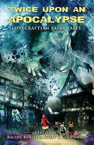 Bild des Verkufers fr Twice upon an Apocalypse : Lovecraftian Fairy Tales zum Verkauf von GreatBookPrices