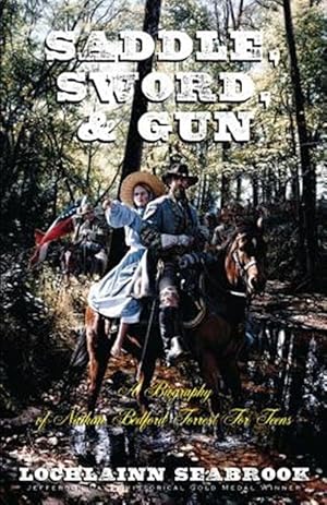 Bild des Verkufers fr Saddle, Sword, and Gun: A Biography of Nathan Bedford Forrest For Teens zum Verkauf von GreatBookPrices