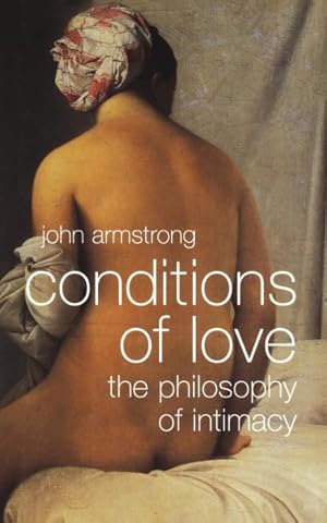 Immagine del venditore per Conditions of Love: The Philosophy of Intimacy venduto da GreatBookPrices