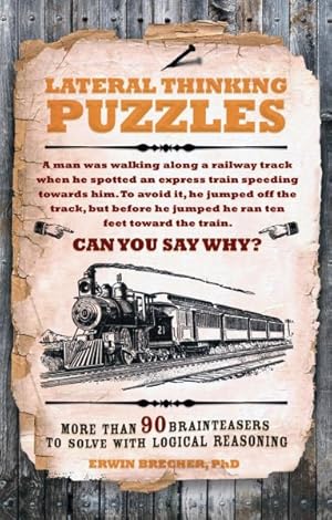 Imagen del vendedor de Lateral Thinking Puzzles : More Than 90 Brainteasers to Solve With Logical Reasoning a la venta por GreatBookPrices