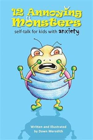 Bild des Verkufers fr 12 Annoying Monsters: Self-Talk for Kids with Anxiety zum Verkauf von GreatBookPrices