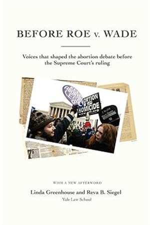 Seller image for Before Roe V. Wade: Voices That Shaped the Abortion Debate Before the Supreme Court's Ruling for sale by GreatBookPrices