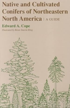 Bild des Verkufers fr Native and Cultivated Conifers of Northeastern North America : A Guide zum Verkauf von GreatBookPrices