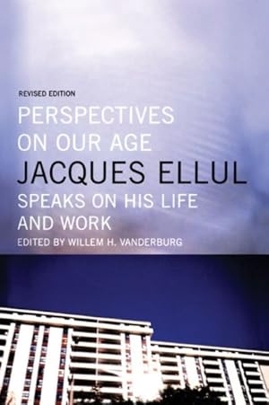 Imagen del vendedor de Perspectives on Our Age Jacques Ellul Speaks on His Life and Work a la venta por GreatBookPrices