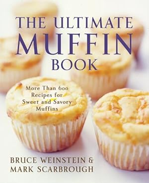 Seller image for Ultimate Muffin Book : More Than 600 Recipes for Sweet and Savory Muffins for sale by GreatBookPrices