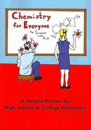 Imagen del vendedor de Chemistry for Everyone : A Helpful Primer for High School or College Chemistry a la venta por GreatBookPrices