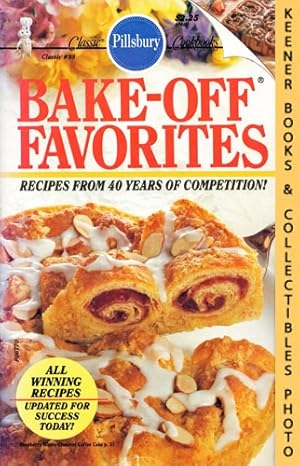 Pillsbury Classic #98: Bake-Off Favorites : Recipes From 40 Years Of Competition!: Pillsbury Clas...