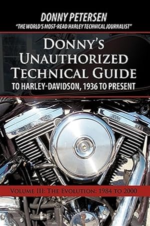 Seller image for Donny's Unauthorized Technical Guide to Harley-davidson, 1936 to Present : The Evolution: 1984 to 2000 for sale by GreatBookPrices