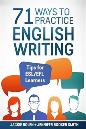 Imagen del vendedor de 71 Ways to Practice English Writing : Tips for Esl/Efl Learner a la venta por GreatBookPrices