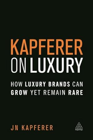 Immagine del venditore per Kapferer on Luxury : How Luxury Brands Can Grow Yet Remain Rare venduto da GreatBookPrices