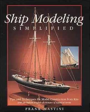 Seller image for Ship Modeling Simplified : Tips and Techniques for Model Construction from Kits for sale by GreatBookPrices