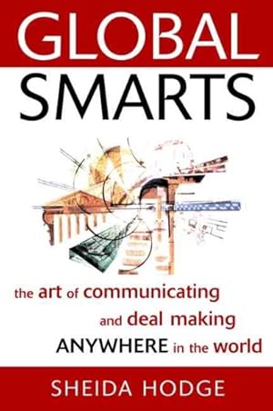 Image du vendeur pour Global Smarts : The Art of Communicating and Deal Making Anywhere in the World mis en vente par GreatBookPrices