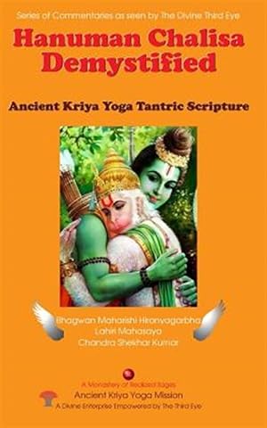 Bild des Verkufers fr Hanuman Chalisa Demystified : Ancient Kriya Yoga Tantric Scripture zum Verkauf von GreatBookPrices