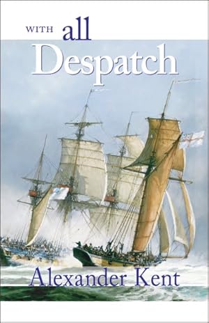 Image du vendeur pour With All Despatch : The Richard Bolitho Novels mis en vente par GreatBookPrices