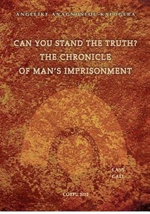 Seller image for Can You Stand the Truth? the Chronicle of Man's Imprisonment for sale by GreatBookPrices