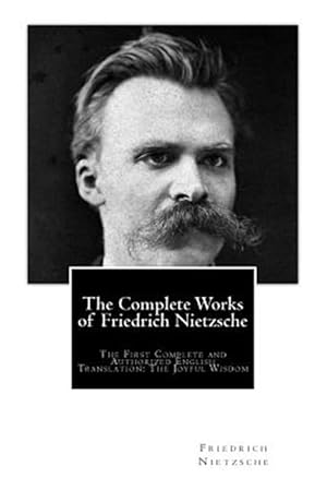 Seller image for Complete Works of Friedrich Nietzsche : The First Complete and Authorized English Translation: the Joyful Wisdom for sale by GreatBookPrices