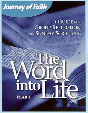 Seller image for Word into Life, Year C : A Guide for Group Reflection on Sunday Scripture for sale by GreatBookPrices