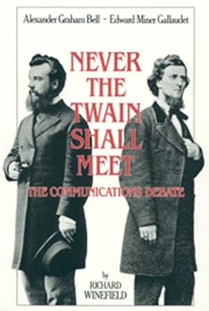 Seller image for Never the Twain Shall Meet : Bell, Gallaudet, and the Communications Debate for sale by GreatBookPrices