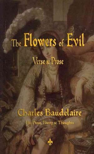 Image du vendeur pour Flowers of Evil : His Prose, Poetry & Thoughts mis en vente par GreatBookPrices