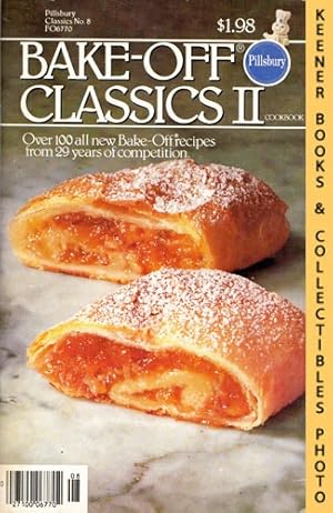 Pillsbury Classics No. 8: Bake-Off Classics II : Over 100 All New Bake-Off Recipes From 29 Years ...