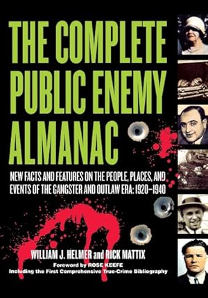 Seller image for Complete Public Enemy Almanac : New Facts And Features on the People, Places, And Events of the Gangsters And Outlaw Era 1920-1940 for sale by GreatBookPrices