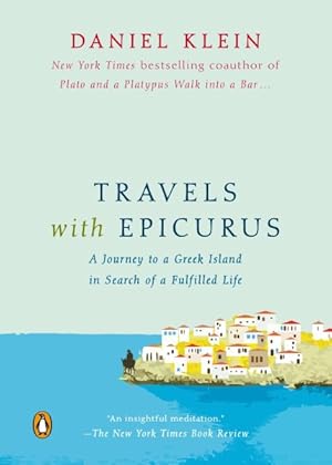 Immagine del venditore per Travels With Epicurus : A Journey to a Greek Island in Search of a Fulfilled Life venduto da GreatBookPrices