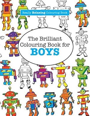 Imagen del vendedor de The Brilliant Colouring Book for BOYS (A Really RELAXING Colouring Book) a la venta por GreatBookPrices