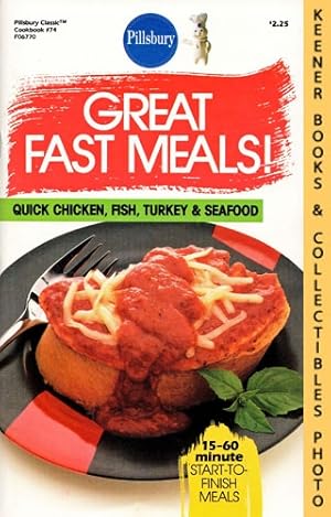 Pillsbury Classic No. 74: Great Fast Meals - Quick Chicken, Fish, Turkey & Seafood: Pillsbury Cla...