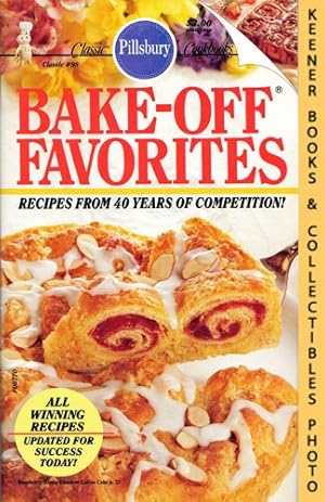 Pillsbury Classic #98: Bake-Off Favorites : Recipes From 40 Years Of Competition!: Pillsbury Clas...