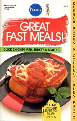 Pillsbury Classic No. 74: Great Fast Meals - Quick Chicken, Fish, Turkey & Seafood: Pillsbury Cla...