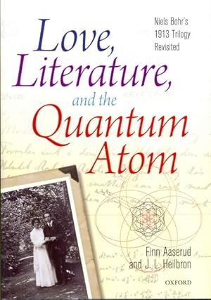 Seller image for Love, Literature, and the Quantum Atom : Niels Bohr's 1913 Trilogy Revisited for sale by GreatBookPrices