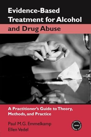 Seller image for Evidence-based Treatment for Alcohol and Drug Abuse : A Practitioners Guide to Theory, Methods, And Practice for sale by GreatBookPrices