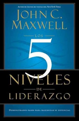Seller image for Los 5 niveles de liderazgo / The Five Levels of Leadership : Demonstrados pasos para maximizar su potencial / Proven Steps to Maximize Your Potential -Language: Spanish for sale by GreatBookPrices