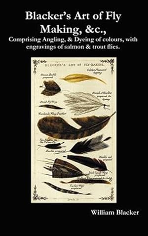 Immagine del venditore per Blacker's Art Of Fly Making, &c., Compri venduto da GreatBookPrices