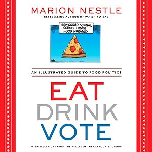 Seller image for Eat Drink Vote : An Illustrated Guide to Food Politics: With Selections from the Vaults of the Cartoonist Group for sale by GreatBookPrices