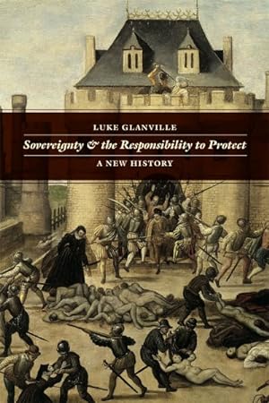 Image du vendeur pour Sovereignty and Responsibility to Protect : A New History mis en vente par GreatBookPrices
