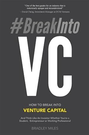 Seller image for Breakintovc: How to Break Into Venture Capital and Think Like an Investor Whether You're a Student, Entrepreneur or Working Profess for sale by GreatBookPrices