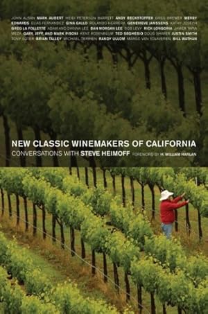 Imagen del vendedor de New Classic Winemakers of California : Conversations With Steve Heimoff a la venta por GreatBookPrices
