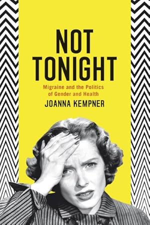 Immagine del venditore per Not Tonight : Migraine and the Politics of Gender and Health venduto da GreatBookPrices