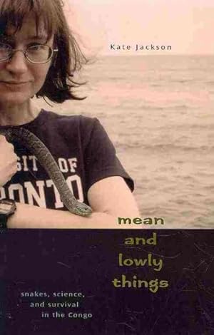 Seller image for Mean and Lowly Things : Snakes, Science, and Survival in the Congo for sale by GreatBookPrices