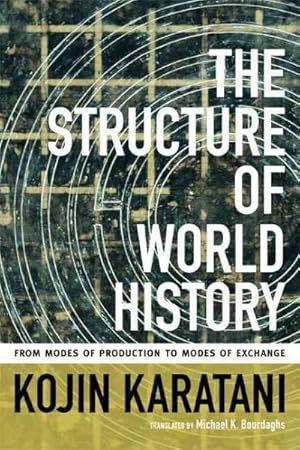 Seller image for Structure of World History : From Modes of Production to Modes of Exchange for sale by GreatBookPrices