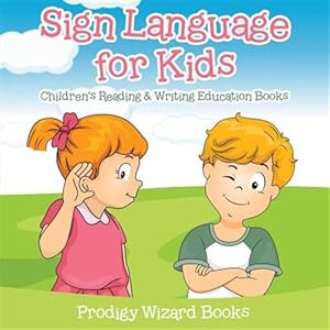Seller image for Sign Language for Kids: Children's Reading & Writing Education Books for sale by GreatBookPrices