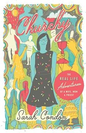 Bild des Verkufers fr Churchy: The Real Life Adventures of a Wife, Mom, and Priest zum Verkauf von GreatBookPrices