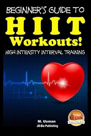 Imagen del vendedor de Beginners Guide to Hiit Workouts High Intensity Interval Training a la venta por GreatBookPrices