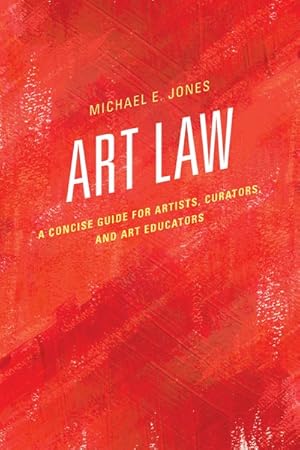 Seller image for Art Law : A Concise Guide for Artists, Curators, and Art Educators for sale by GreatBookPrices