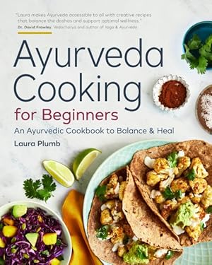 Image du vendeur pour Ayurveda Cooking for Beginners : An Ayurvedic Cookbook to Balance & Heal mis en vente par GreatBookPrices