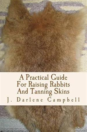 Bild des Verkufers fr Practical Guide for Raising Rabbits and Tanning Skins zum Verkauf von GreatBookPrices