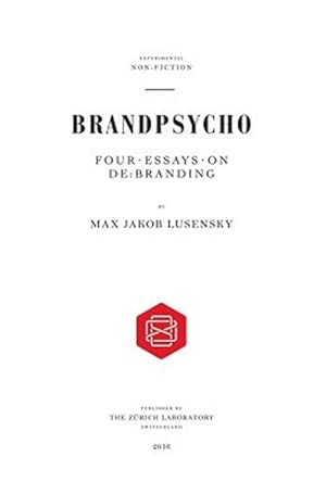Seller image for Brandpsycho : Four Essays on Debranding for sale by GreatBookPrices